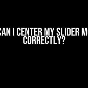 How Can I Center My Slider Module Correctly?