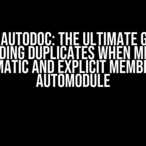 Sphinx Autodoc: The Ultimate Guide to Avoiding Duplicates when Mixing Automatic and Explicit Members of Automodule