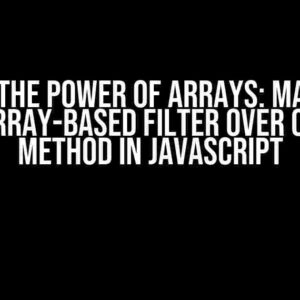 Unlock the Power of Arrays: Mastering the Array-Based Filter Over Object Method in JavaScript